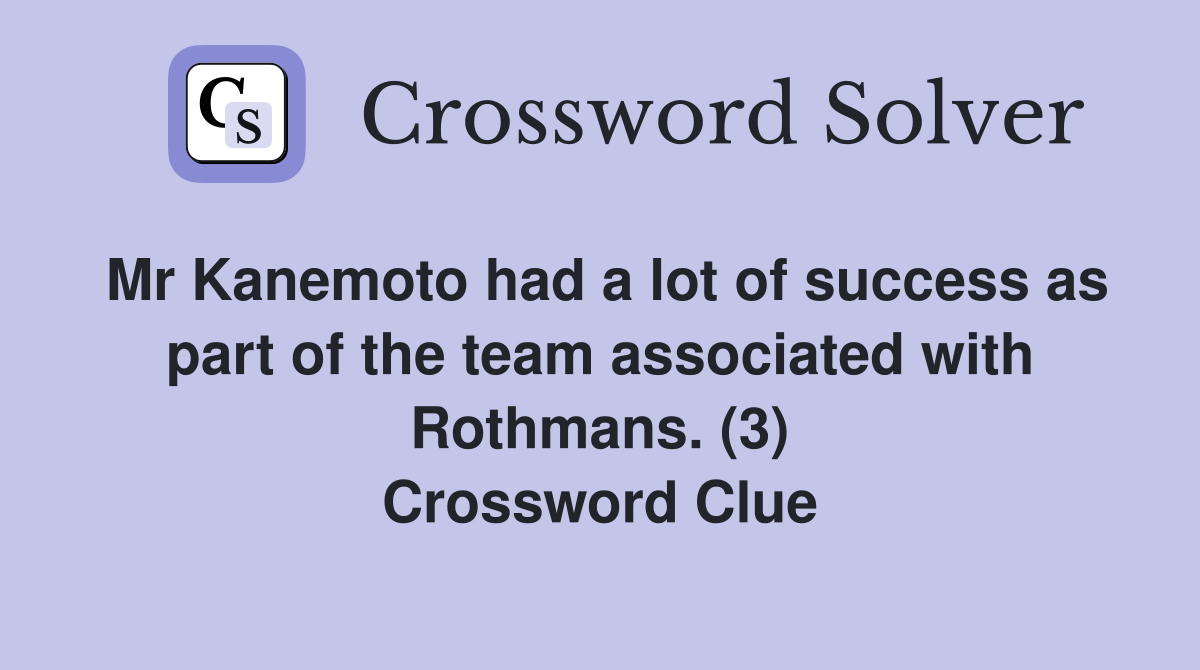 Mr Kanemoto had a lot of success as part of the team associated with
